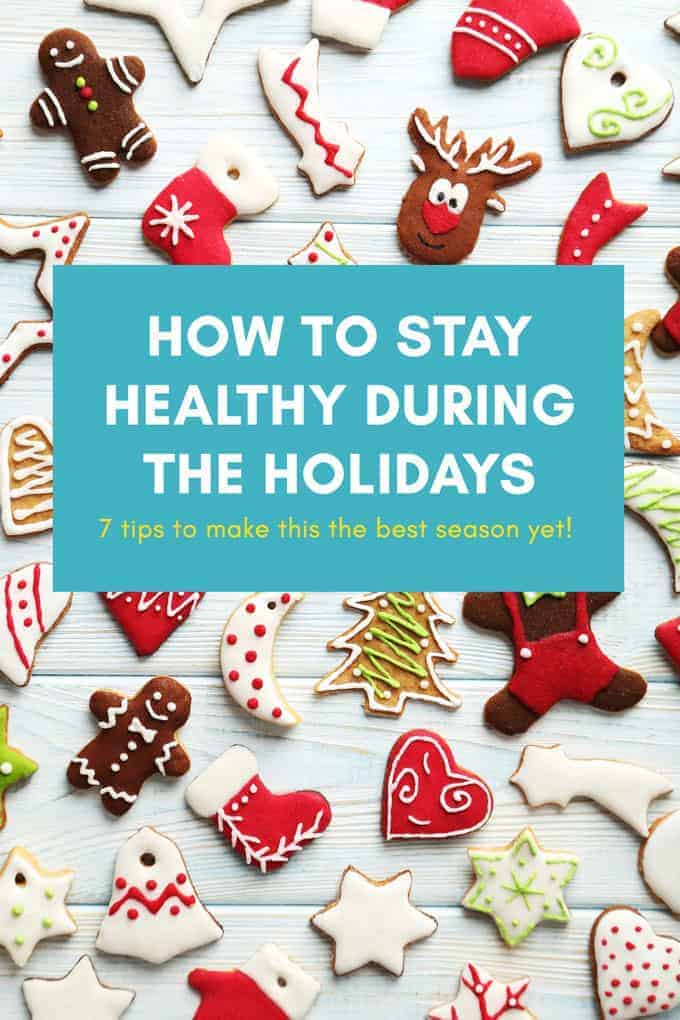 How to Stay Healthy During The Holidays