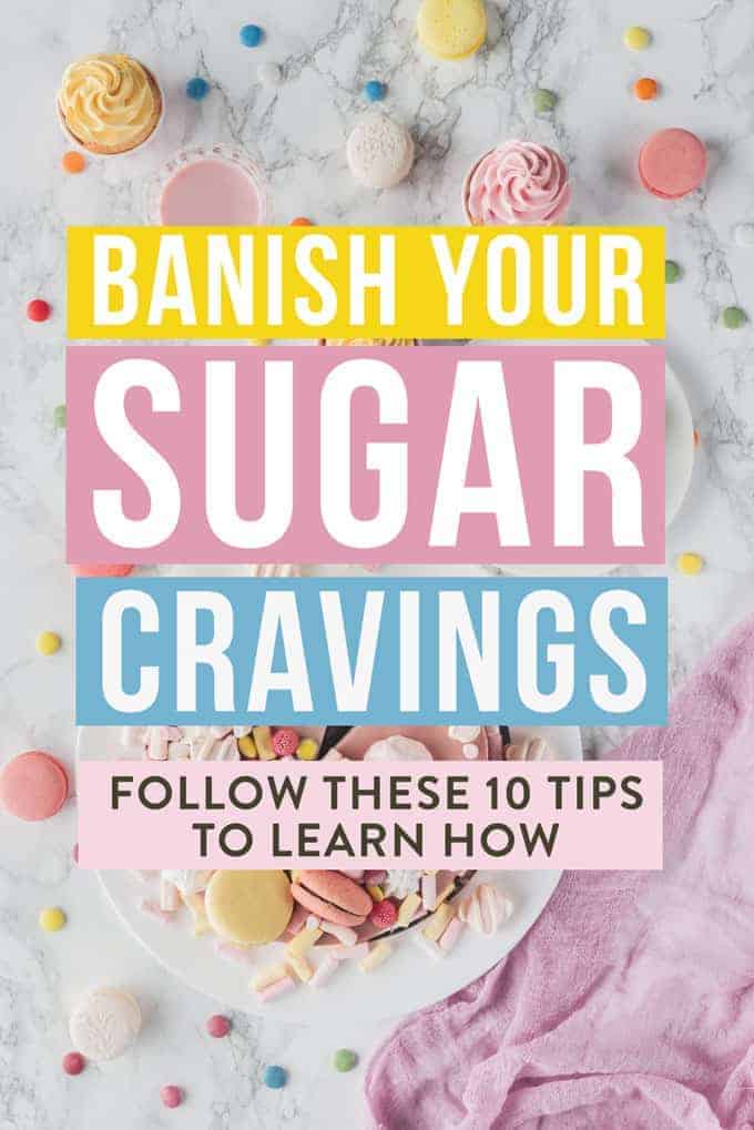 10 Tips To Help You Stop Sugar Cravings