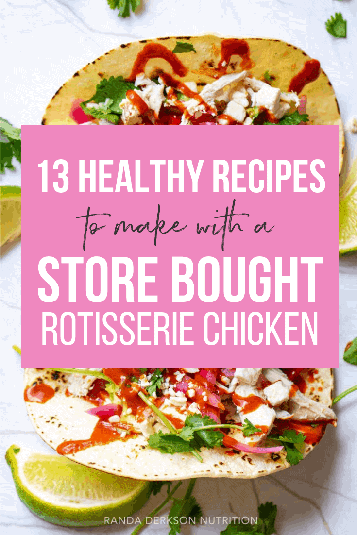 13 Healthy Recipes Using a Rotisserie Chicken