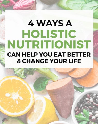 ways holistic nutritionist can help you eat better and change your life