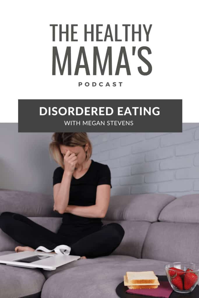 losing control with disordered eating interview from the healthy mamas podcast