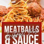 Instant Pot Meatballs and Sauce