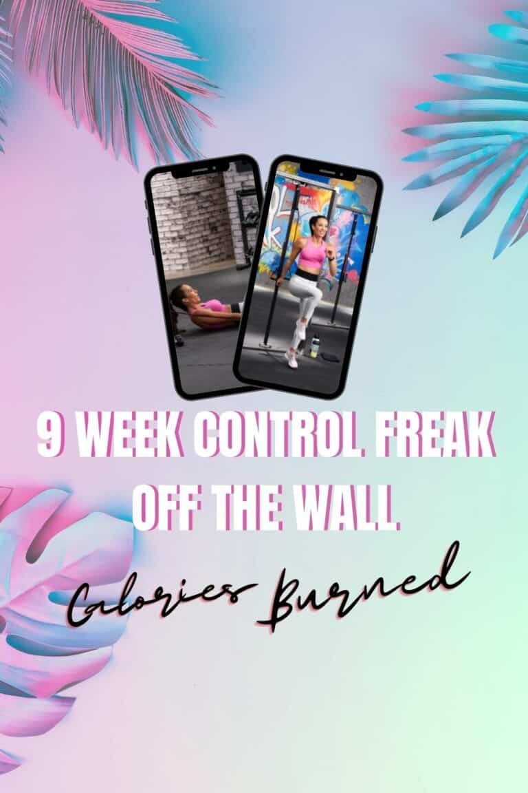 9 Week Control Freak Off The Wall Calories Burned