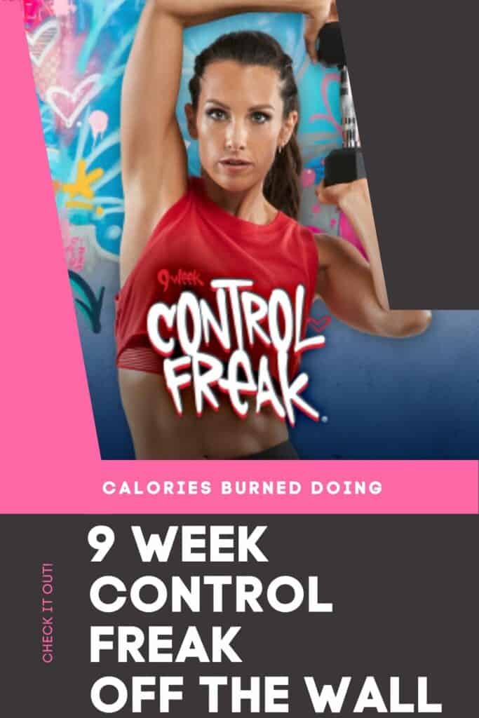 9 Week Control Freak Off The Wall Calories Burned