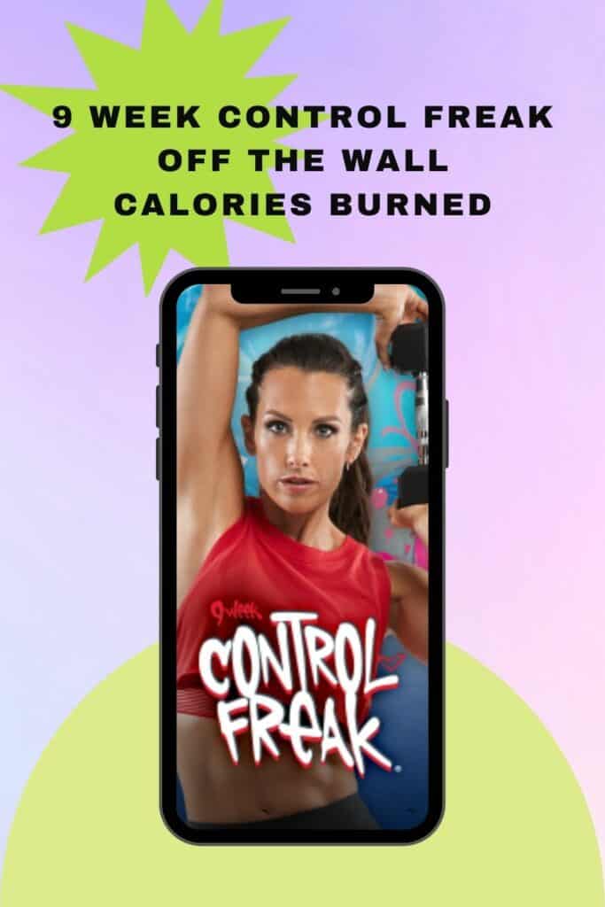 9 Week Control Freak Off The Wall Calories Burned