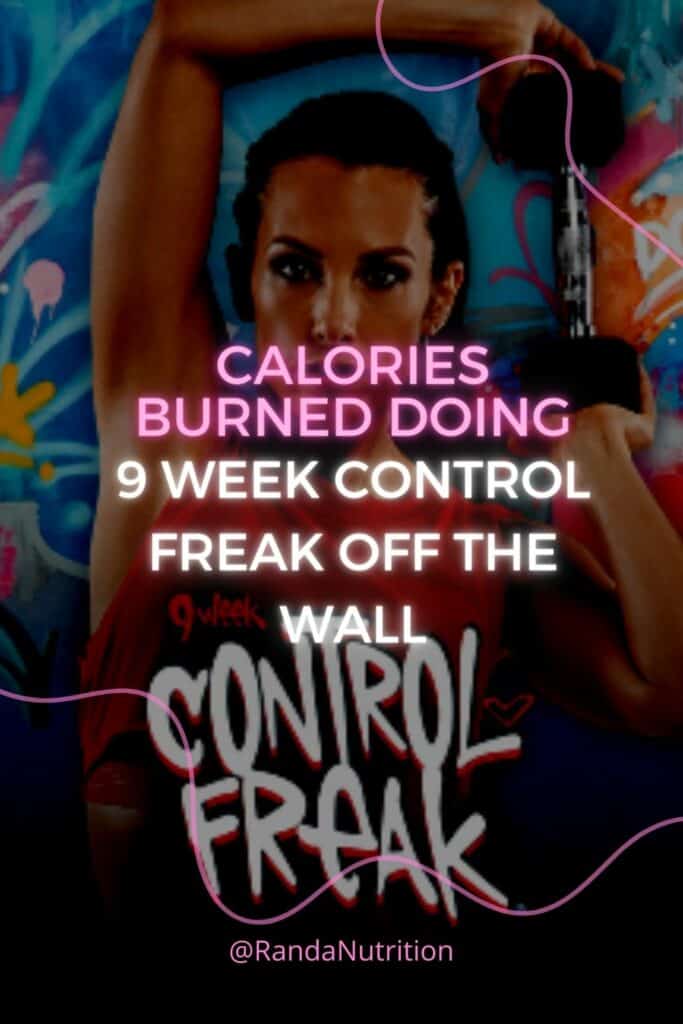 9 Week Control Freak Off The Wall Calories Burned