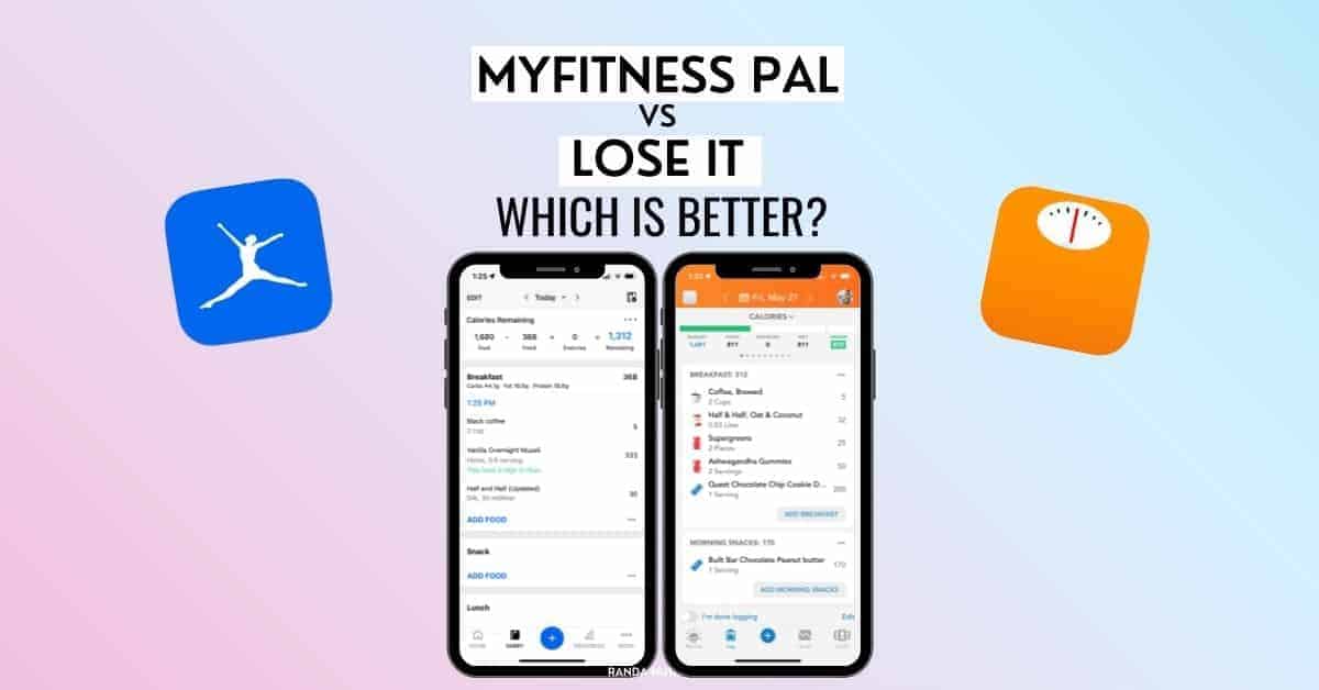 MyFitnessPal Vs Lose It App Which Is Best Randa Nutrition